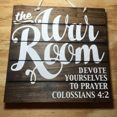 a wooden sign that says, the law room devoves to prayer colossians 4 2