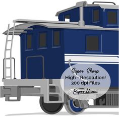 a blue train car with the words super sharp high resolution 300 dpi files from paper llamas