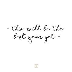 a quote that says, this will be the best year yet