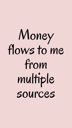 the words money flows to me from multiple sources in black ink on a pink background