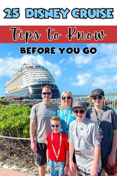 the family poses for a photo in front of the disney cruise ship with text overlay that reads 25 disney cruise tips to know before you go