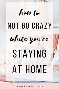 What can you do to avoid going crazy while staying at home? Discover tips for planning your days at home, being productive at home, and some examples of fun at-home activities. Tips to make staying at home more enjoyable and fun. Read now. Work From Home Tips, Healthy Work, Yoga At Home, Go Crazy, At Home Exercises, Planning Your Day, Home Activities