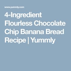 the four ingredient flourless chocolate chip banana bread recipe is shown in white on a blue background