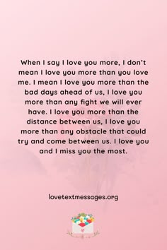 a pink background with the words, when i say i love you more, i don't mean i love you more than you