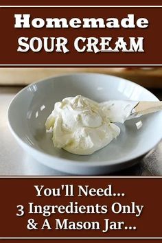 homemade sour cream in a white bowl with text overlay that reads, you'll need 3 ingredients only & a mason jar