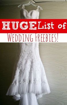 a wedding dress hanging on a hanger with the words huge list of wedding freebies