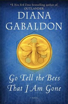 the book cover for go tell the bees that i am gone by dianna gabaldon