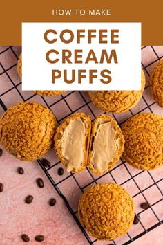 coffee cream puffs on a cooling rack with the words how to make coffee cream puffs