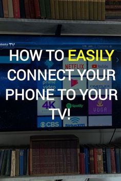 a television screen with the words how to easily connect your phone to your t v