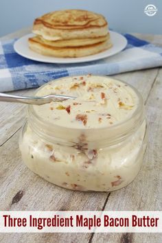 three ingredient maple bacon butter on a table with pancakes in the background and text overlay that reads, three ingredient maple bacon butter