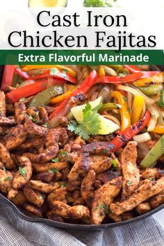 cast iron chicken fajitas in a skillet with text overlay that reads cast iron chicken fajitas extra flavor marinade