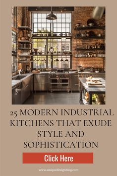 an industrial kitchen with the title 25 modern industrial kitchens that exude style and sophisticatedity