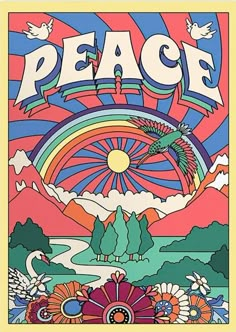 a poster with the words peace and flowers in front of a rainbow colored mountain range