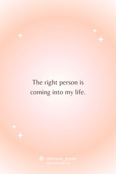 the right person is coming in to my life quote on pink background with white stars