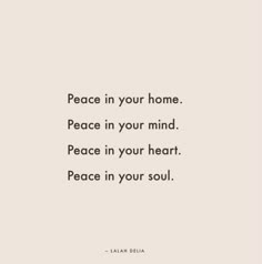 the words peace in your home, peace in your mind peace in your heart peace in your soul