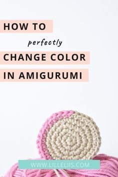 a ball of yarn with the words how to perfectly change color in amigurmi