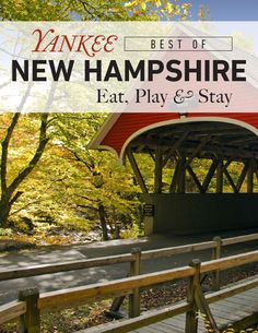 a covered bridge with the words yankee's best of new hampshire eat play and stay