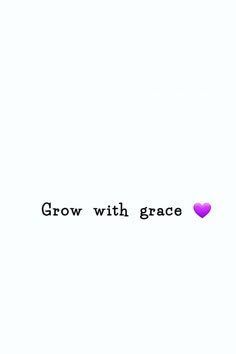 the words grow with grace are written in black and purple on a white background, as well as a pink heart