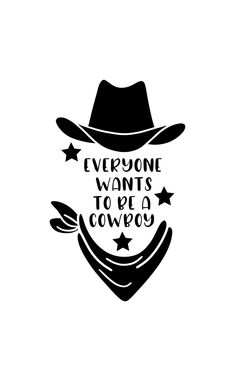 a cowboy hat and stars with the words everyone wants to keep cowboys written on it