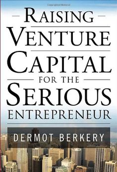 the cover of raising venture capital for the serious enterprise by dermot berkley