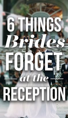 a bride and groom standing in front of a building with the words 6 things brides forget at the reception