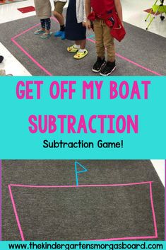 kids are standing on the floor in front of a boat and text reads get off my boat subtraction subtraction game