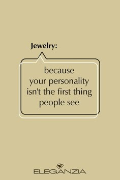 an advertisement with the words jewelry because your personality isn't the first thing people see