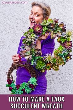 a woman holding a wreath with succulents on it and text overlaying how to make a faux succulent wreath