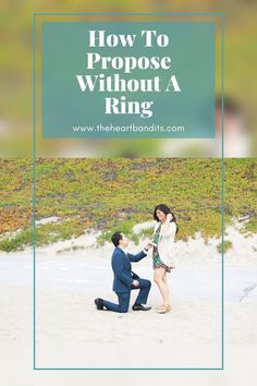 a man kneeling down next to a woman on the beach with text overlay that reads how to proppose without a ring