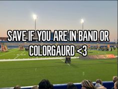 the words save if you are in band or colorguard 3 on a football field