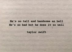 an old typewriter with the words he's so tall and handsome as hell he's so bad but he does it so well taylor swift