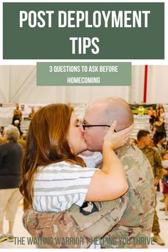 a man and woman kissing each other with the caption post deployment tips 3 questions to ask before homecomming