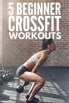 a woman squats in front of a row of kettlebells with the words 5 beginner crossfit workouts