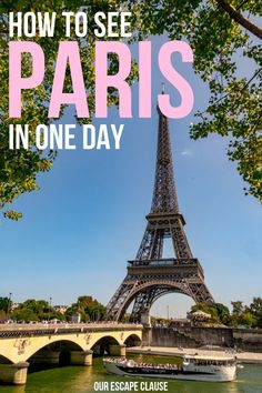 the eiffel tower in paris with text overlay that reads how to see paris in one day