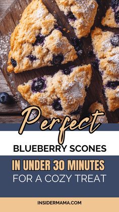 blueberry scones on a cutting board with text overlay reading perfect blueberry scones in under 30 minutes for a cozy treat