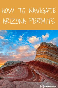 how to navigate arizona - permis in the desert with text overlay that reads, how to navigate arizona - permis