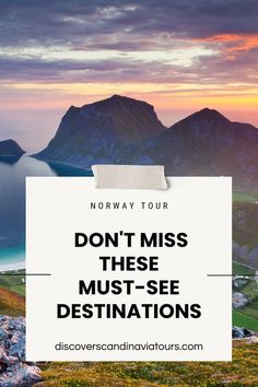 mountains and water with the text norway tour don't miss these must - see destinations