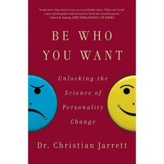 the book cover for be who you want unlock the science of personality change