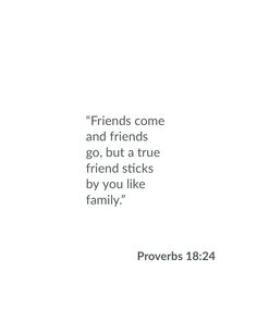 a quote from prove about friends that reads, friends come and friends go, but a true friend sticks by you like family