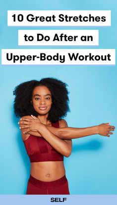 a woman with her arms crossed and the words 10 great stretches to do after an upper - body workout