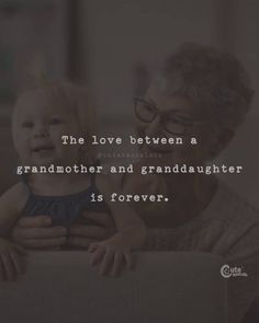 an older woman holding a baby in her arms with the caption, the love between a grandmother and granddaughter is forever