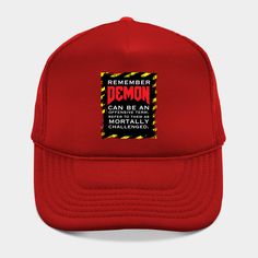 Remember Demon can be offensive term. Refer to them as Mortally challenged. -- Choose from our vast selection of Trucker hats to match with your favorite design to make the perfect custom graphic Hat. Customize your color! For men and women. Novelty Cap For Streetwear, Red Novelty Hat One Size, Red Novelty Hat One Size Fits Most, Red Novelty Hat, Novelty Red Baseball Cap, Novelty Red Cap Hat, Letter Print Cap, One Size Fits Most, Trucker Hats, Hat Designs