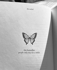 an open book with the words like butterflies people only say for a while