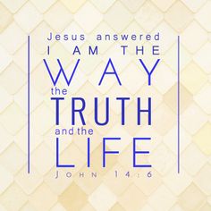 the words jesus answered i am the way and the life