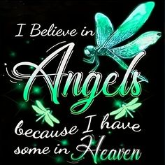 a green dragon with the words, i believe in angels because i have some in heaven