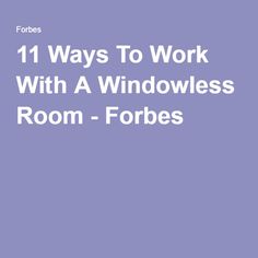 the words 11 ways to work with a windowless room - fobs on a purple