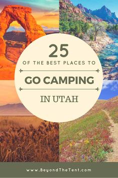 the best places to go camping in utah with text overlay that reads 25 of the best places to go camping in utah