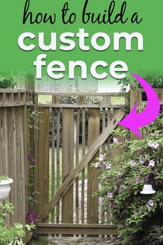 a wooden fence with the words how to build a custom fence in front of it