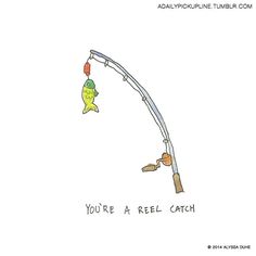 a drawing of a fishing pole with a fish on it and the caption you're a reel catch