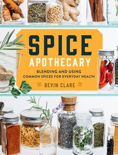 spice apothecary blending and using common spices for everyday health